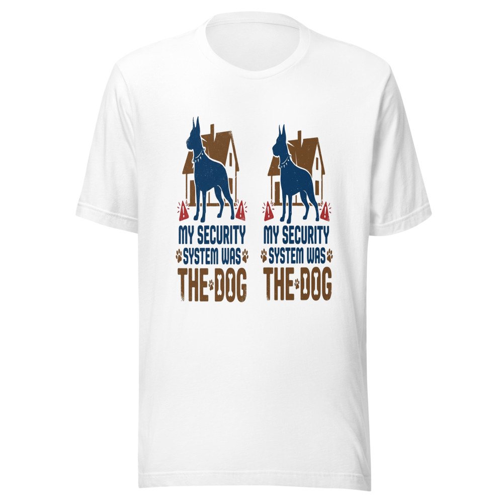 My Security System Was The Dog - tshirt