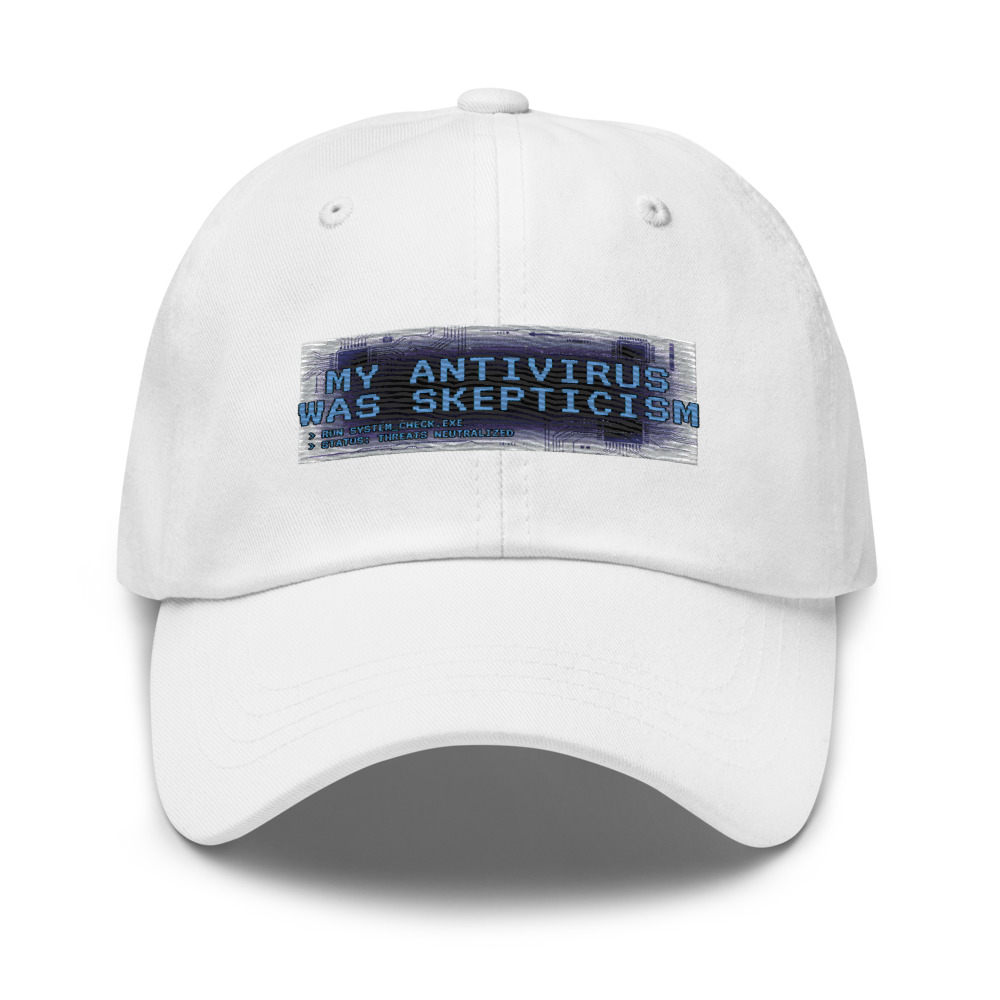My Antivirus Was Skepticism - hat