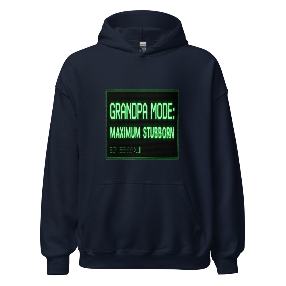 Grandpa Mode: Maximum Stubborn - hoodie