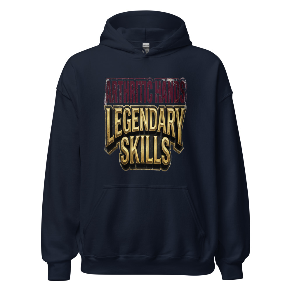 Arthritic Hands, Legendary Skills - hoodie