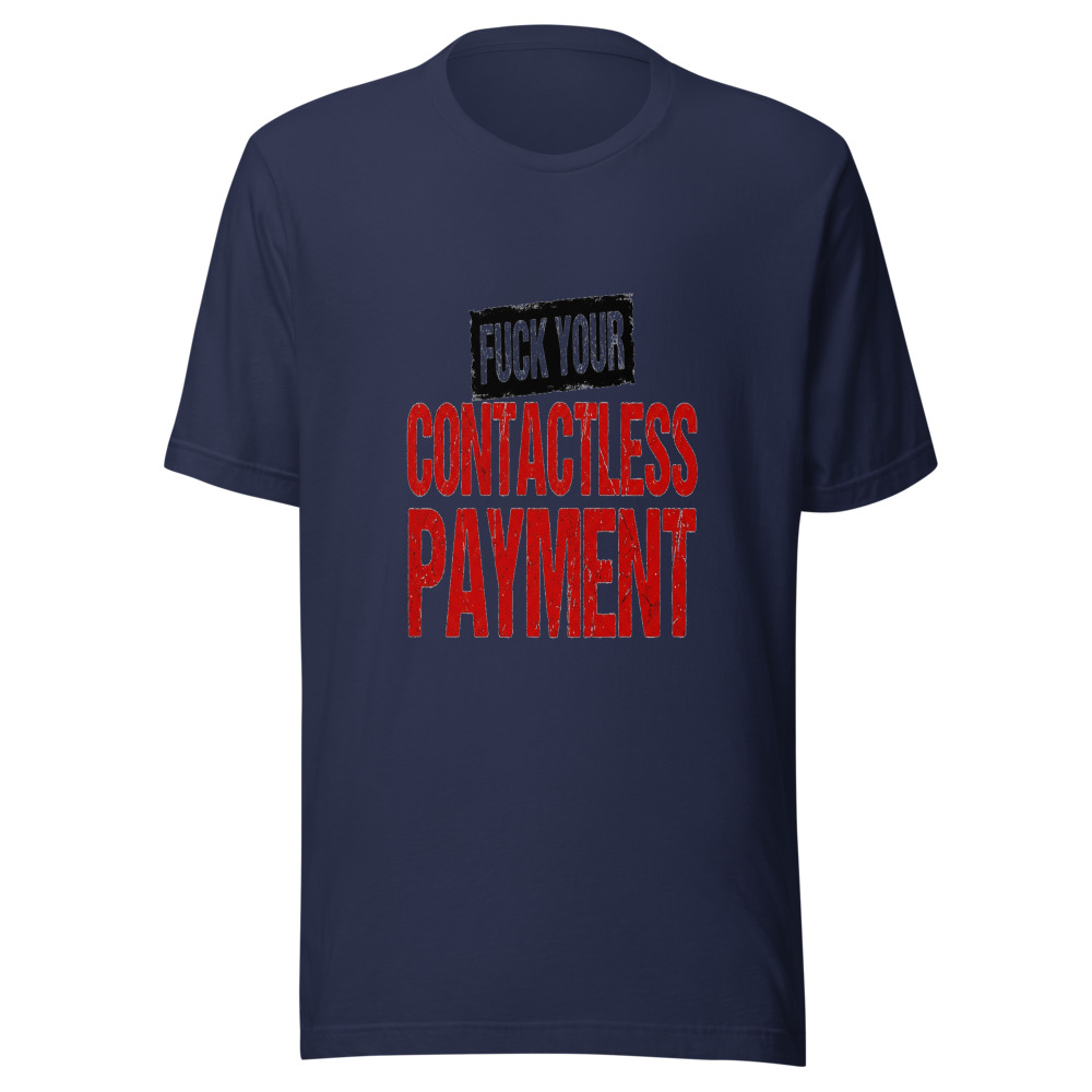 Fuck Your Contactless Payment - tshirt
