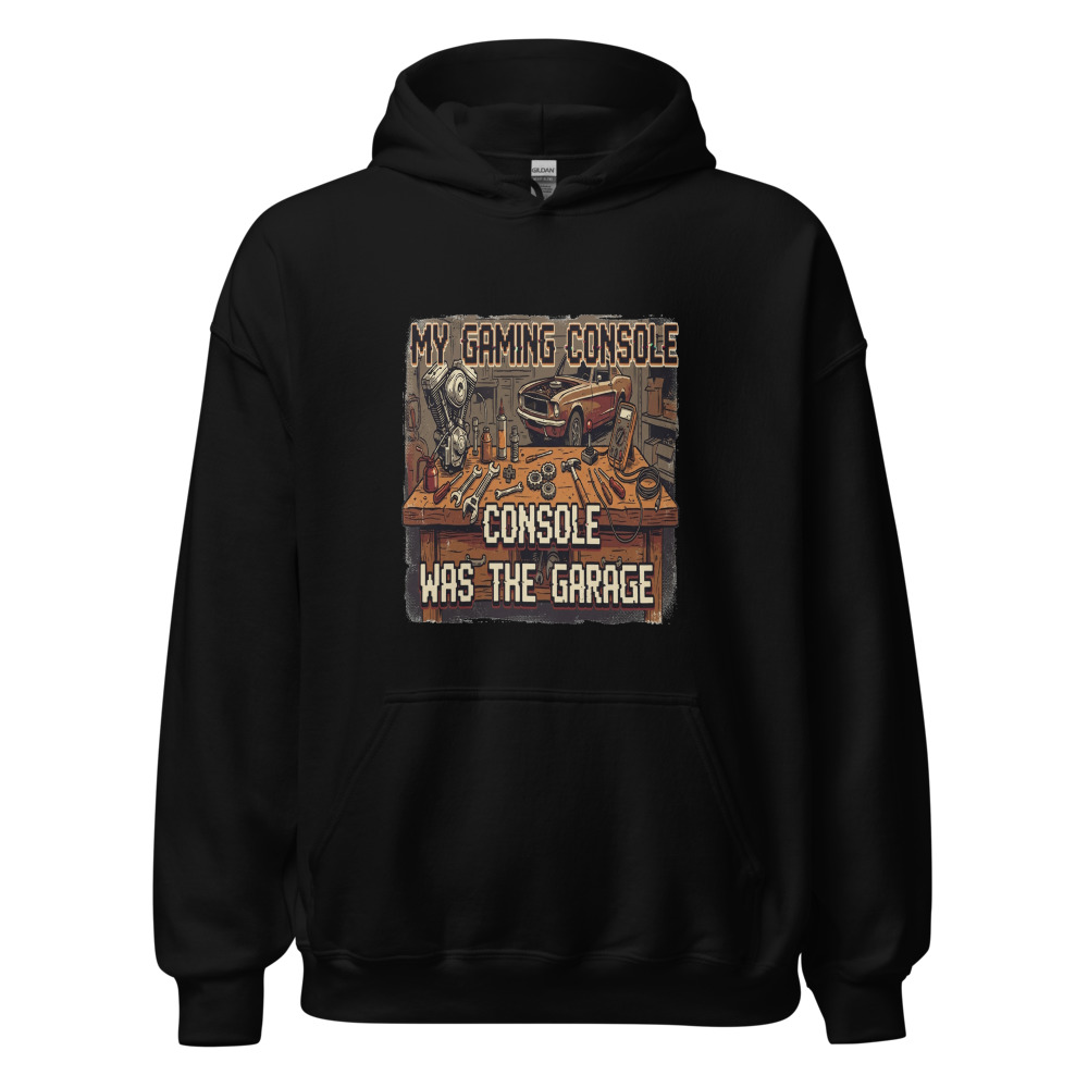 My Gaming Console Was The Garage - hoodie