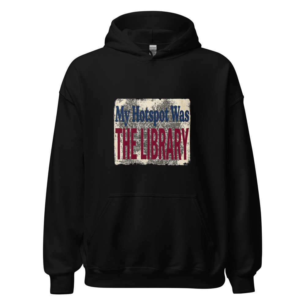 My Hotspot Was The Library - hoodie