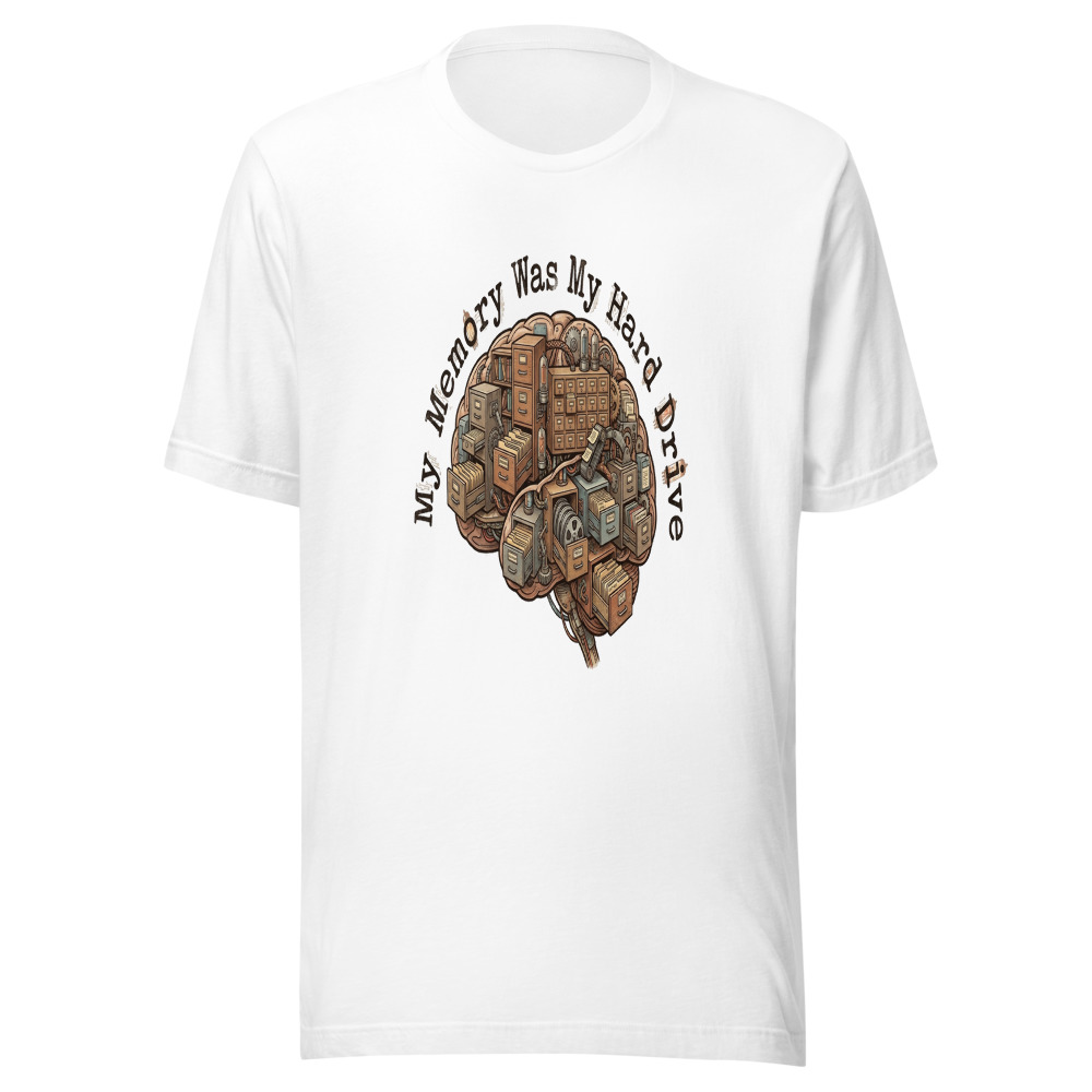 My Memory Was My Hard Drive - tshirt