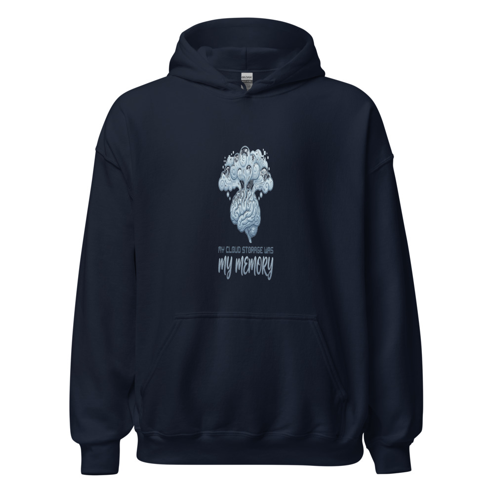 My Cloud Storage Was My Memory - hoodie
