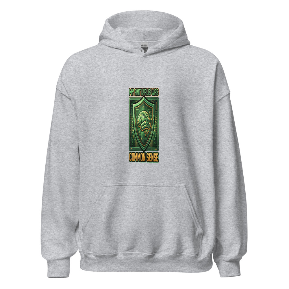 My Antivirus Was Common Sense - hoodie