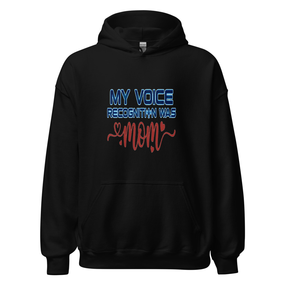 My Voice Recognition Was Mom - hoodie