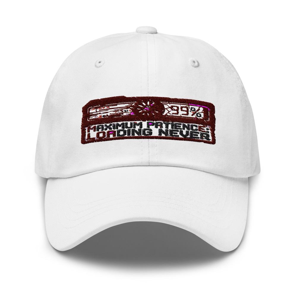 Maximum Patience: Loading Never - hat