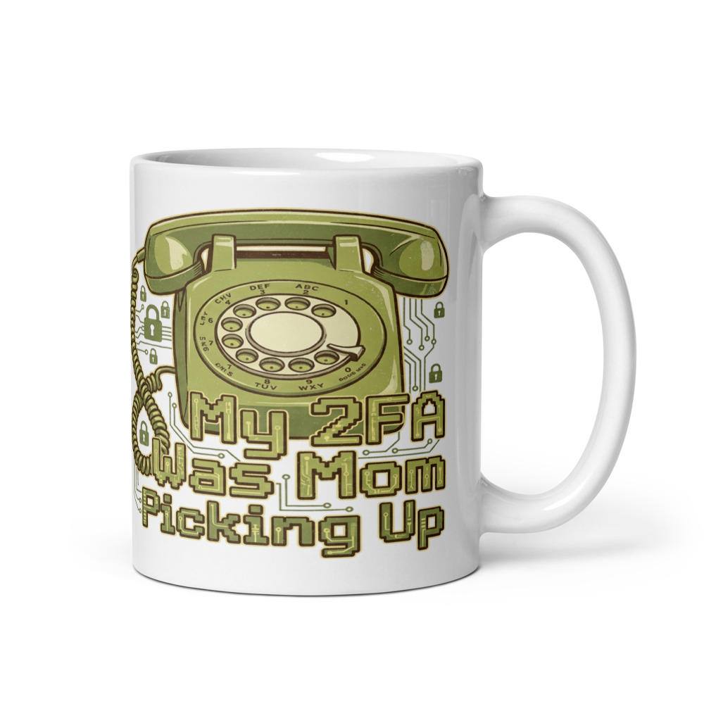 My 2FA Was Mom Picking Up - mug