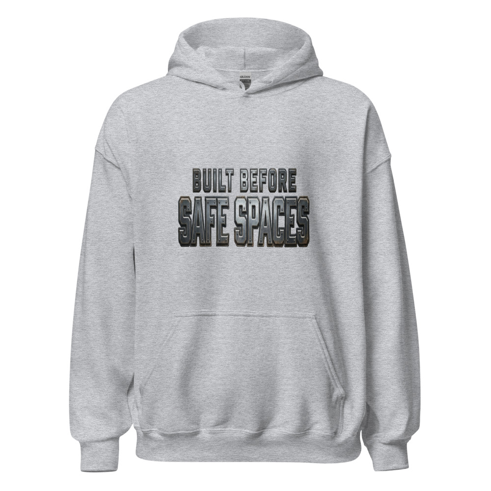 Built Before Safe Spaces - hoodie