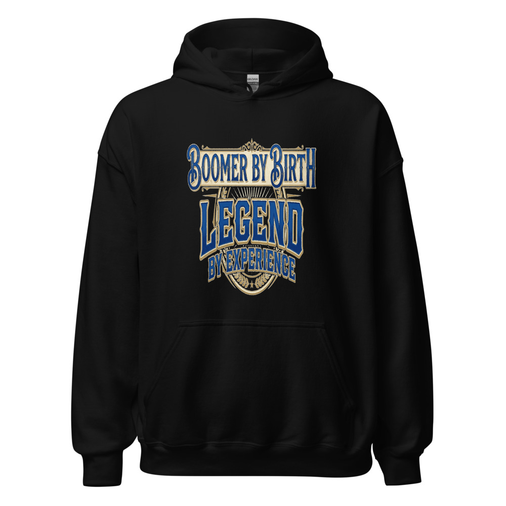 Boomer By Birth, Legend By Experience - hoodie