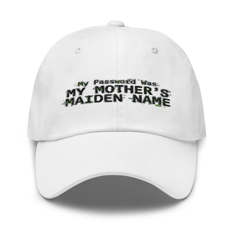 My Password Was My Mother's Maiden Name - hat