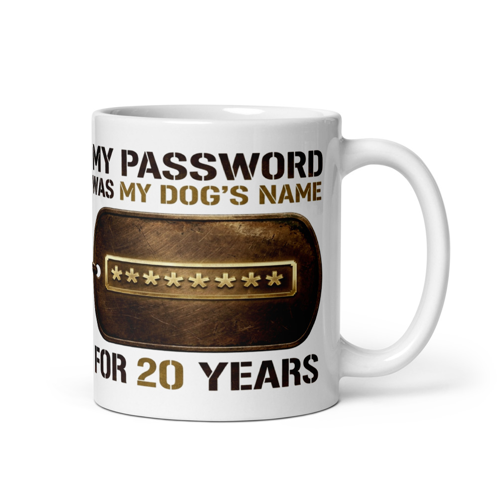My Password Was My Dog's Name For 20 Years - mug