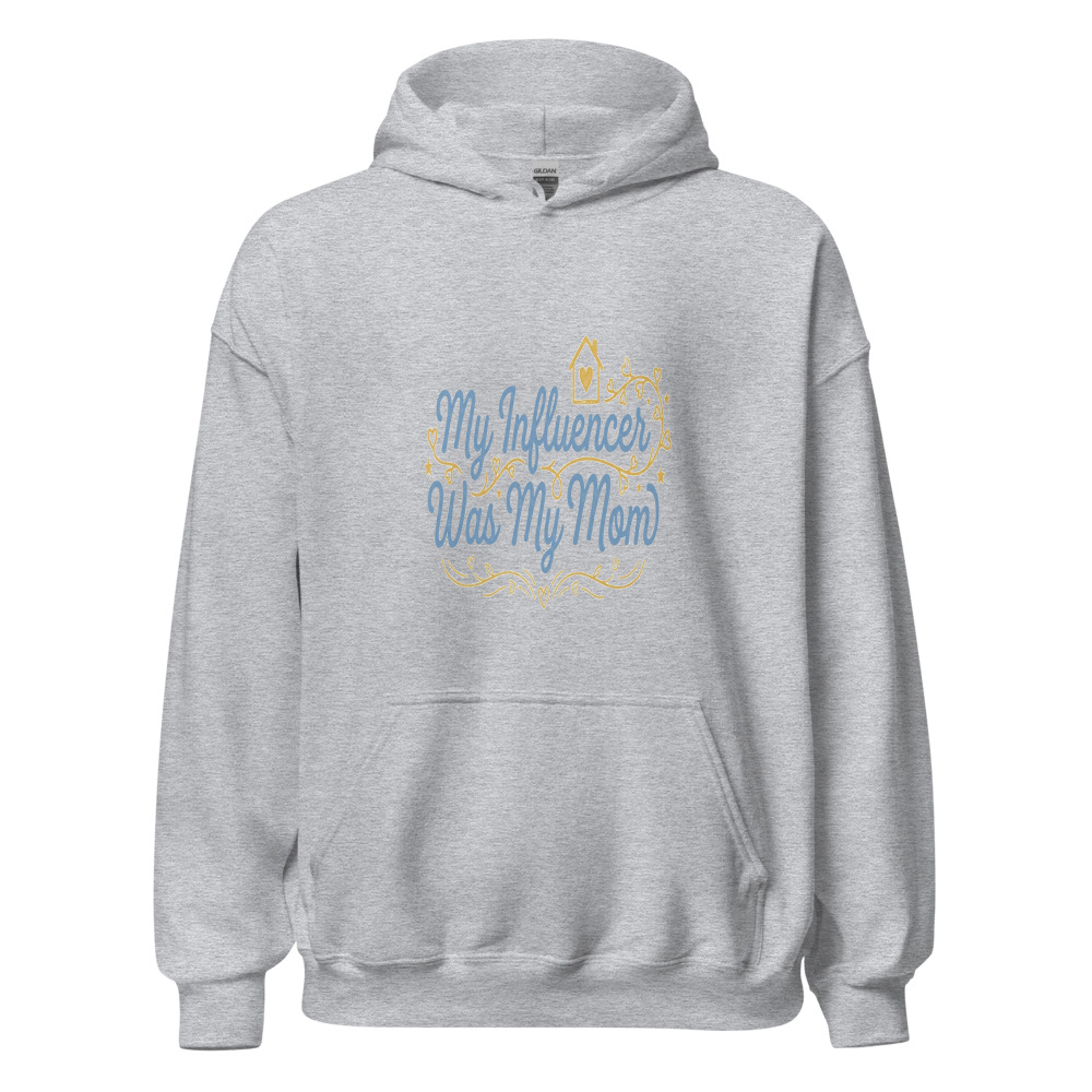 My Influencer Was My Mom - hoodie