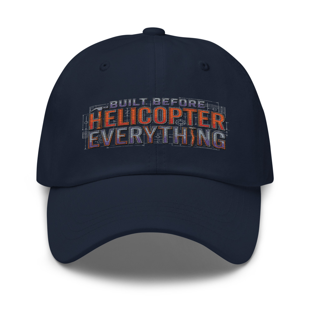 Built Before Helicopter Everything - hat