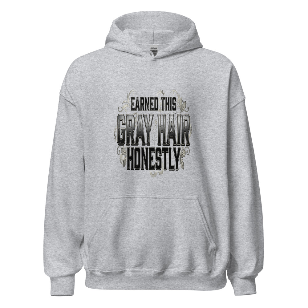 Earned This Gray Hair Honestly - hoodie