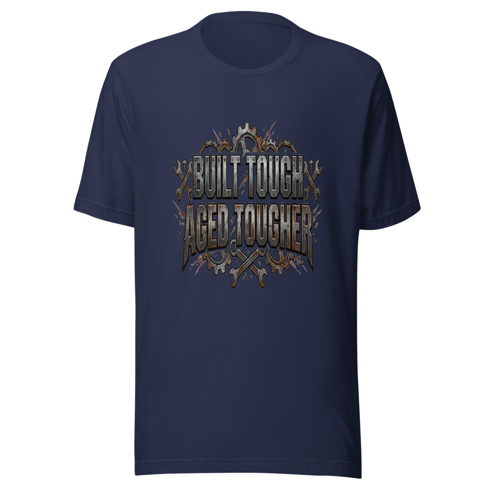 Built Tough, Aged Tougher - tshirt