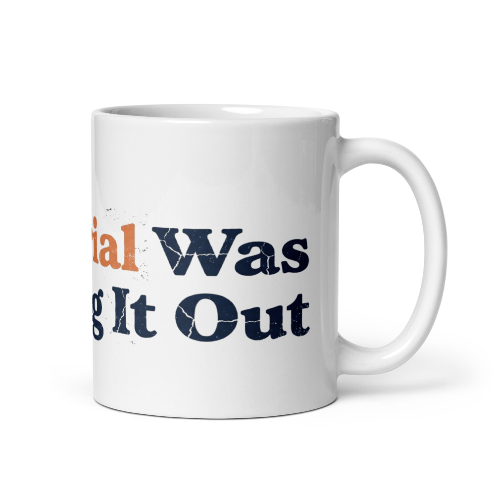 My Tutorial Was Figuring It Out - mug