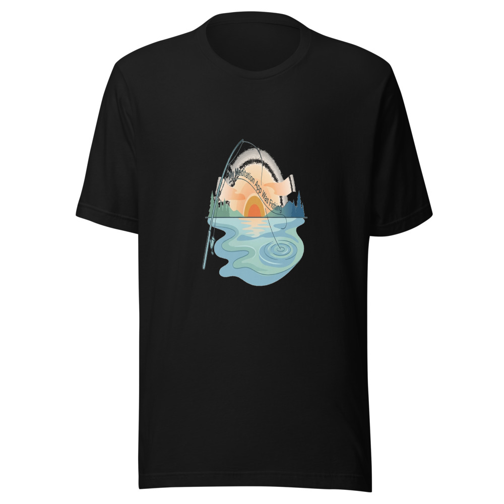 My Meditation App Was Fishing - tshirt