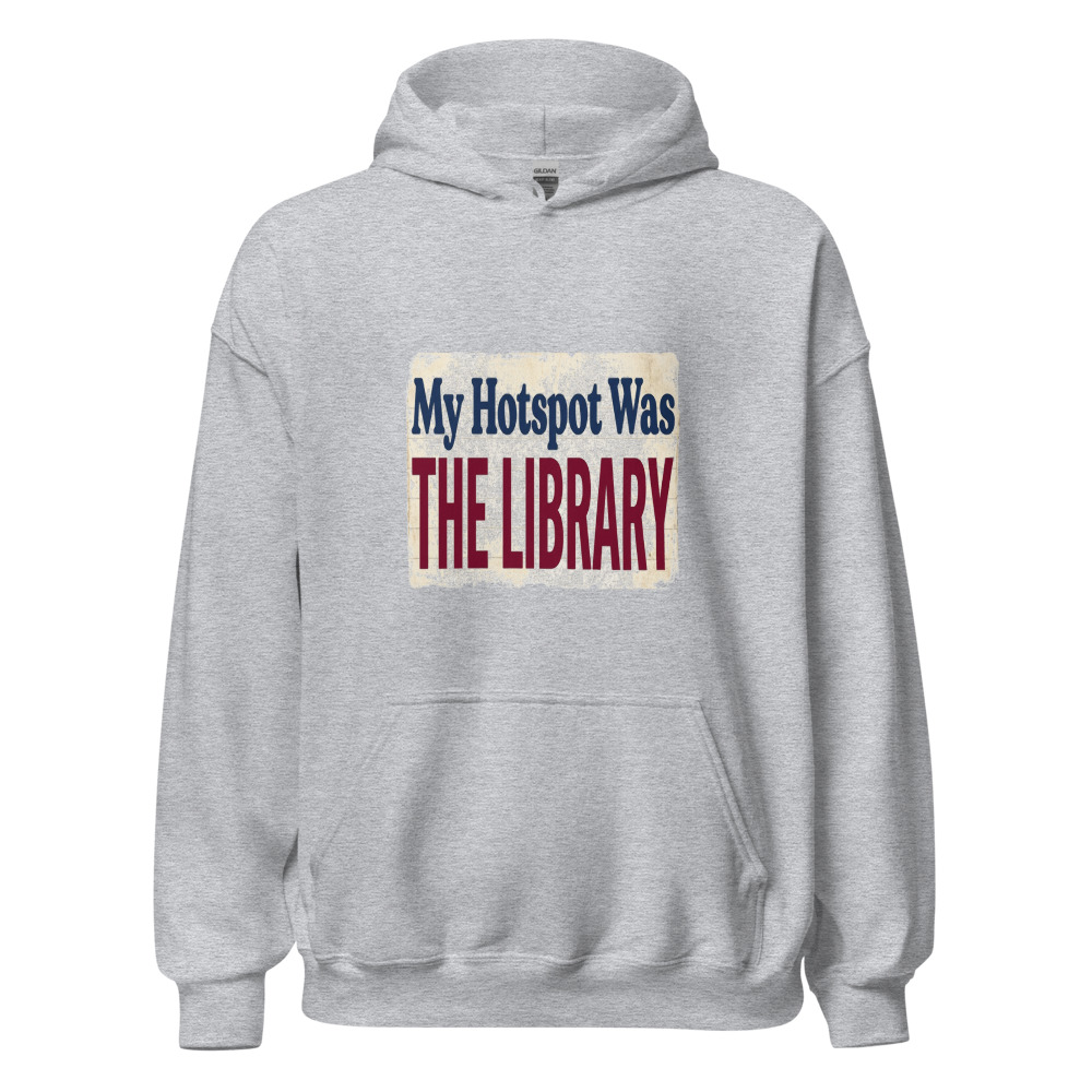 My Hotspot Was The Library - hoodie