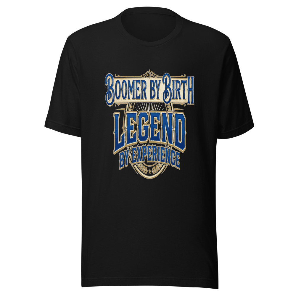 Boomer By Birth, Legend By Experience - tshirt