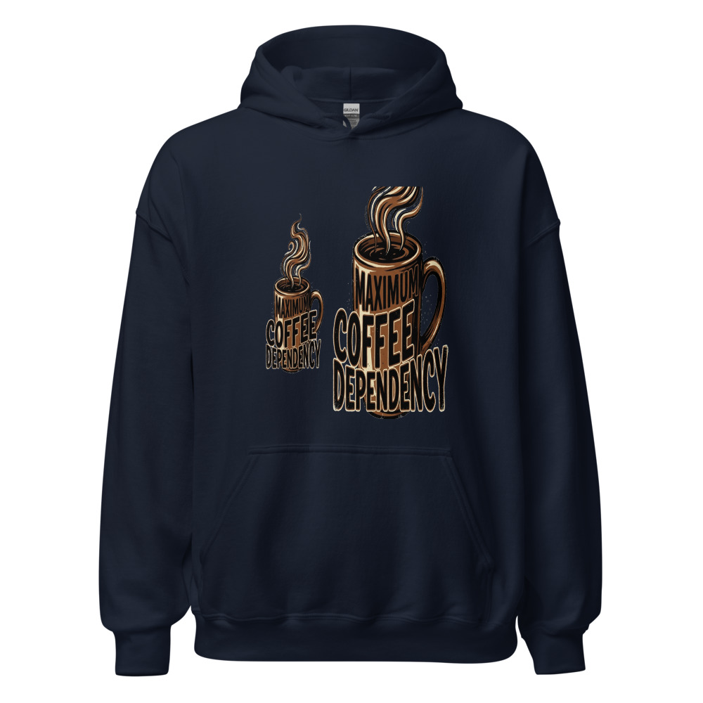 Maximum Coffee Dependency - hoodie