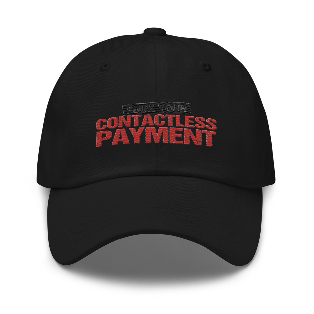 Fuck Your Contactless Payment - hat