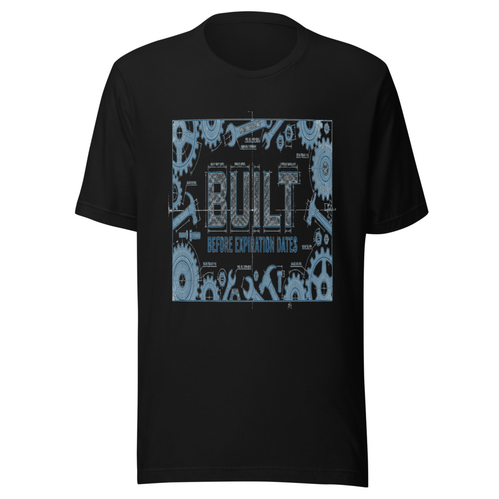 Built Before Expiration Dates - tshirt