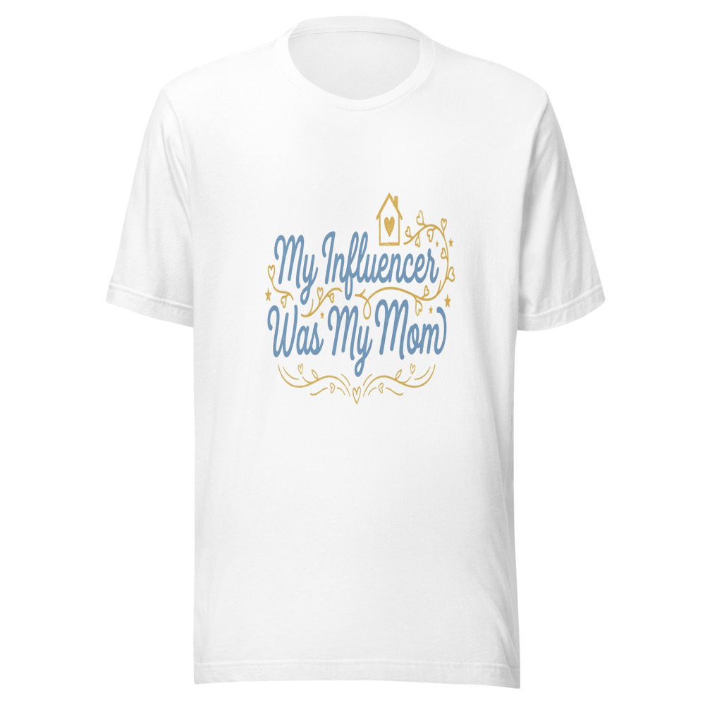 My Influencer Was My Mom - tshirt
