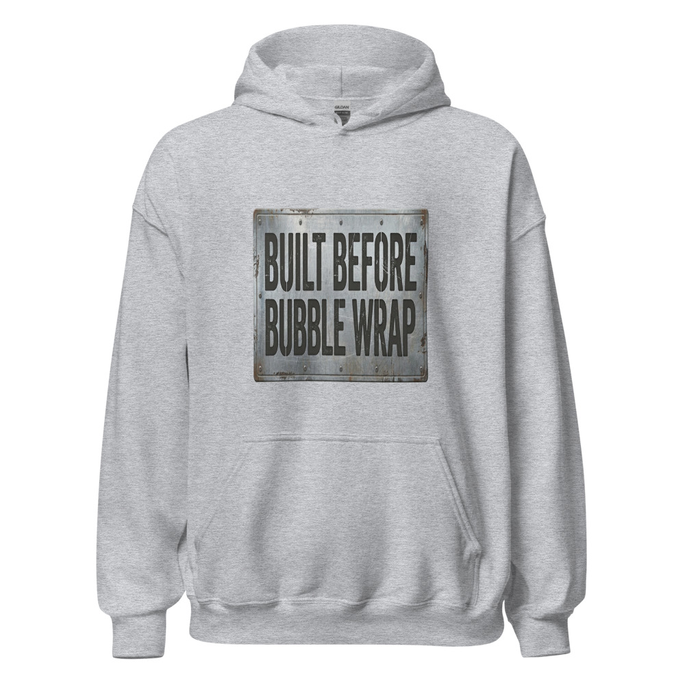 Built Before Bubble Wrap - hoodie