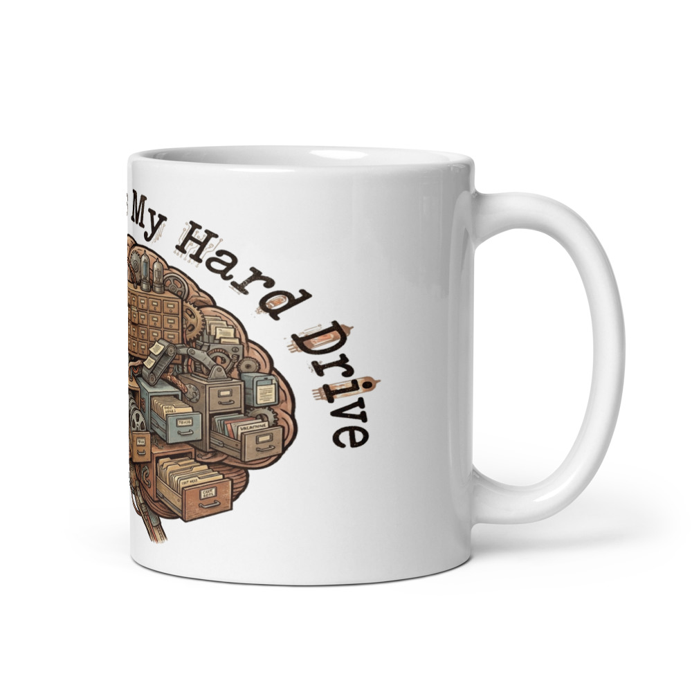My Memory Was My Hard Drive - mug