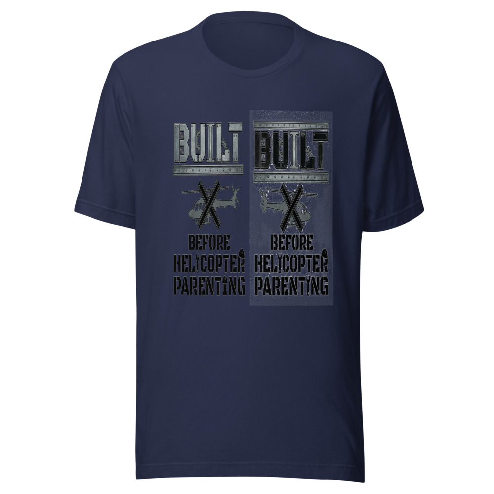 Built Before Helicopter Parenting - tshirt