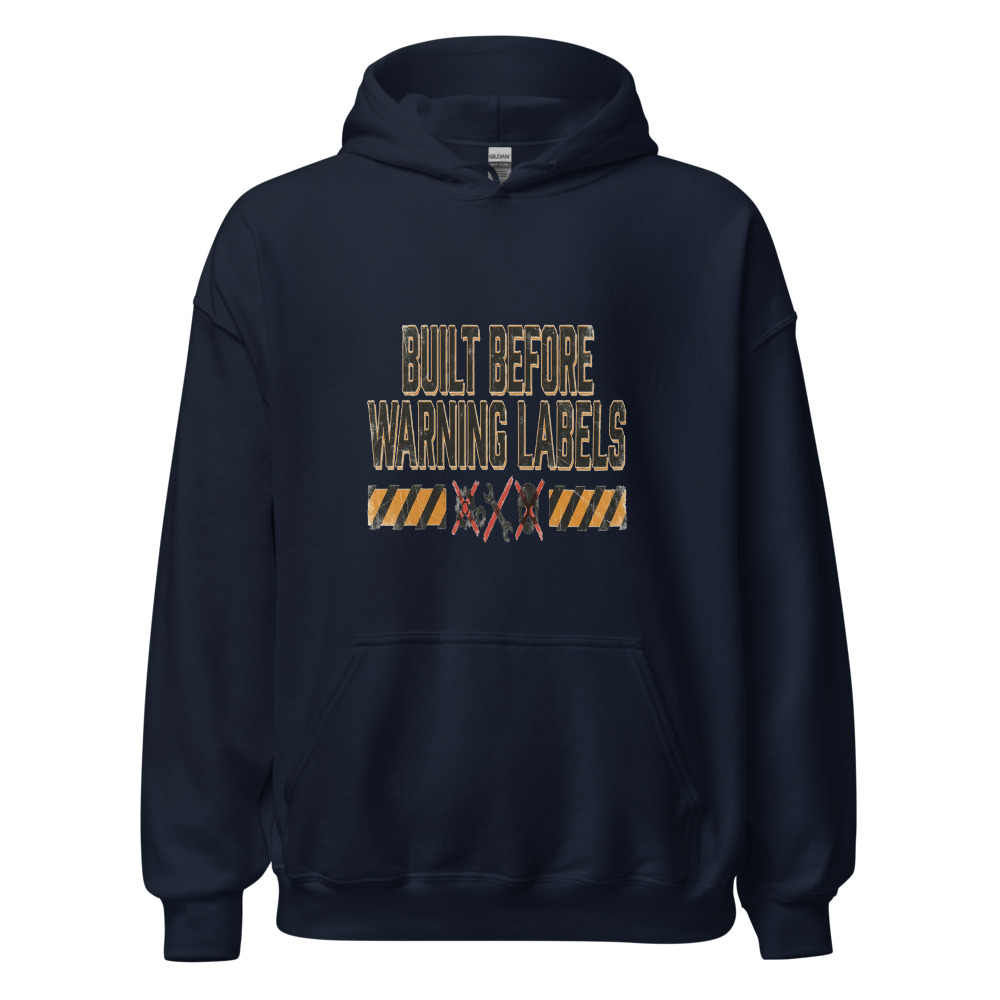 Built Before Warning Labels - hoodie