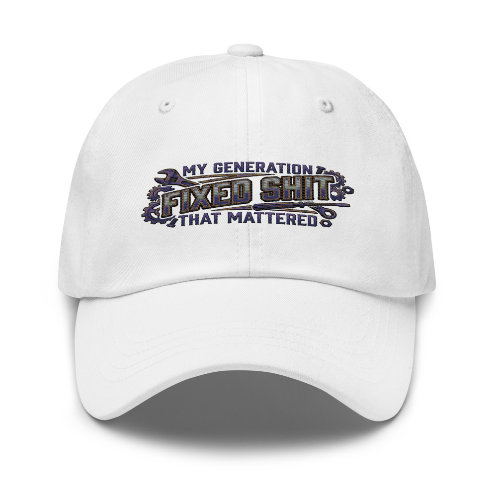 My Generation Fixed Shit That Mattered - hat