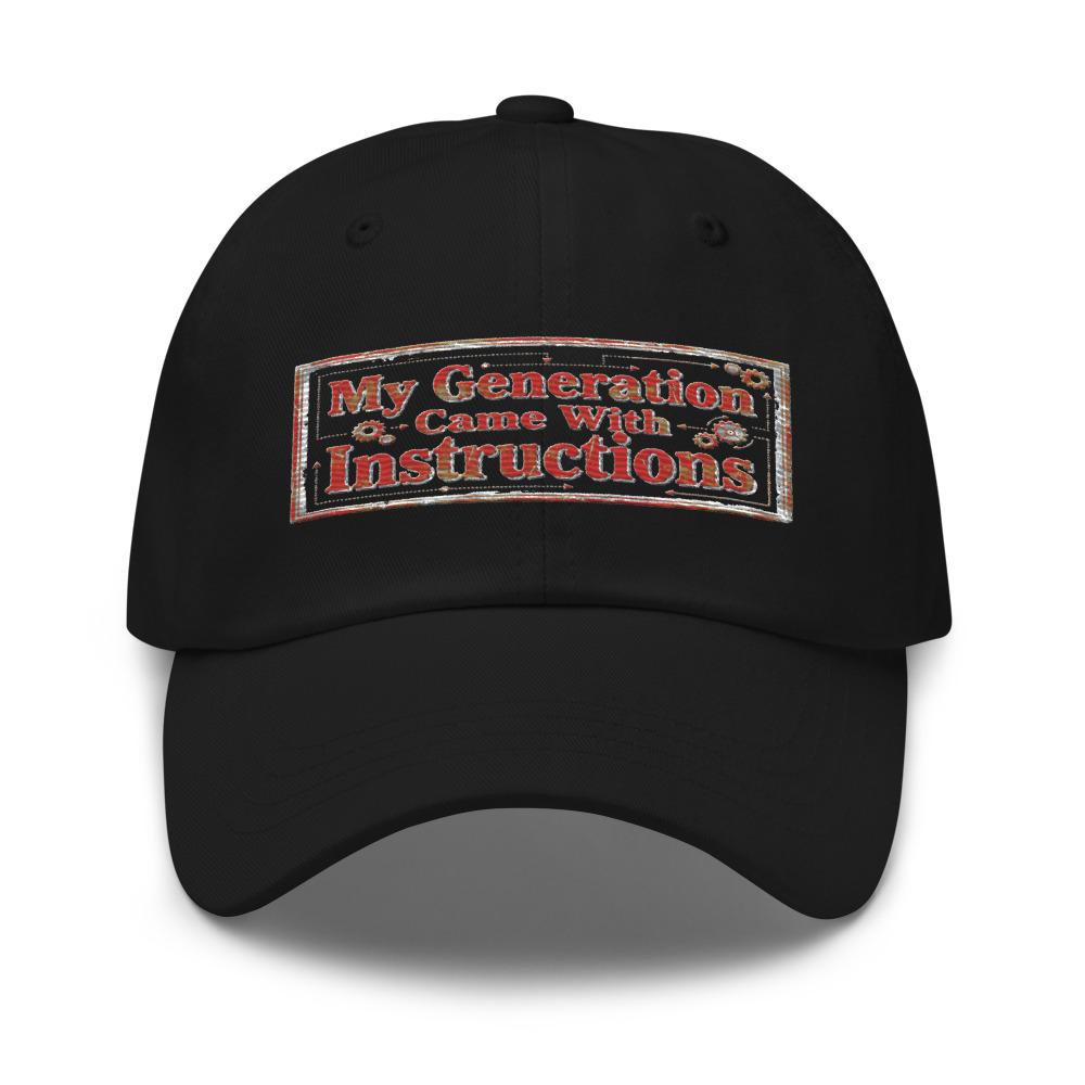 My Generation Came With Instructions - hat