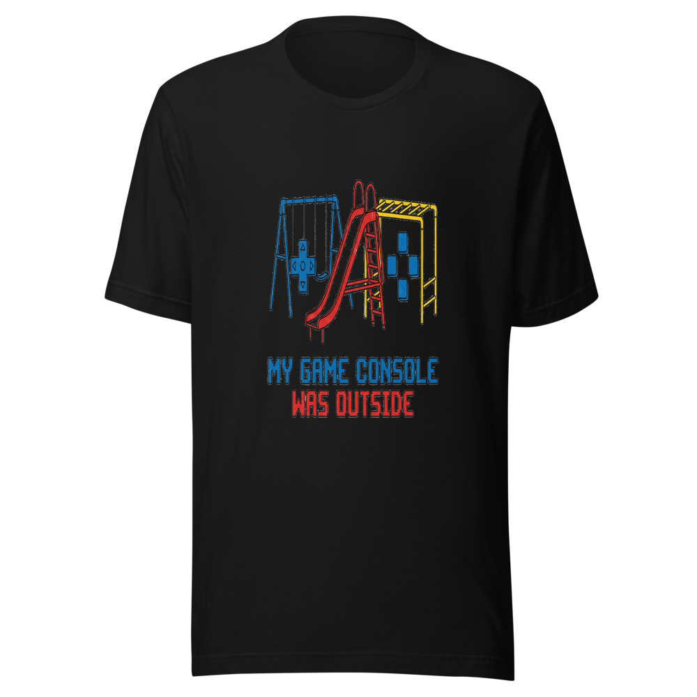 My Game Console Was Outside - tshirt