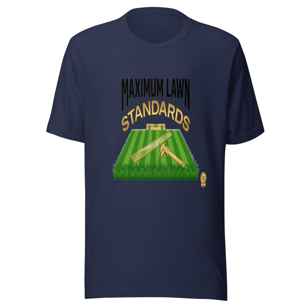 Maximum Lawn Standards - tshirt