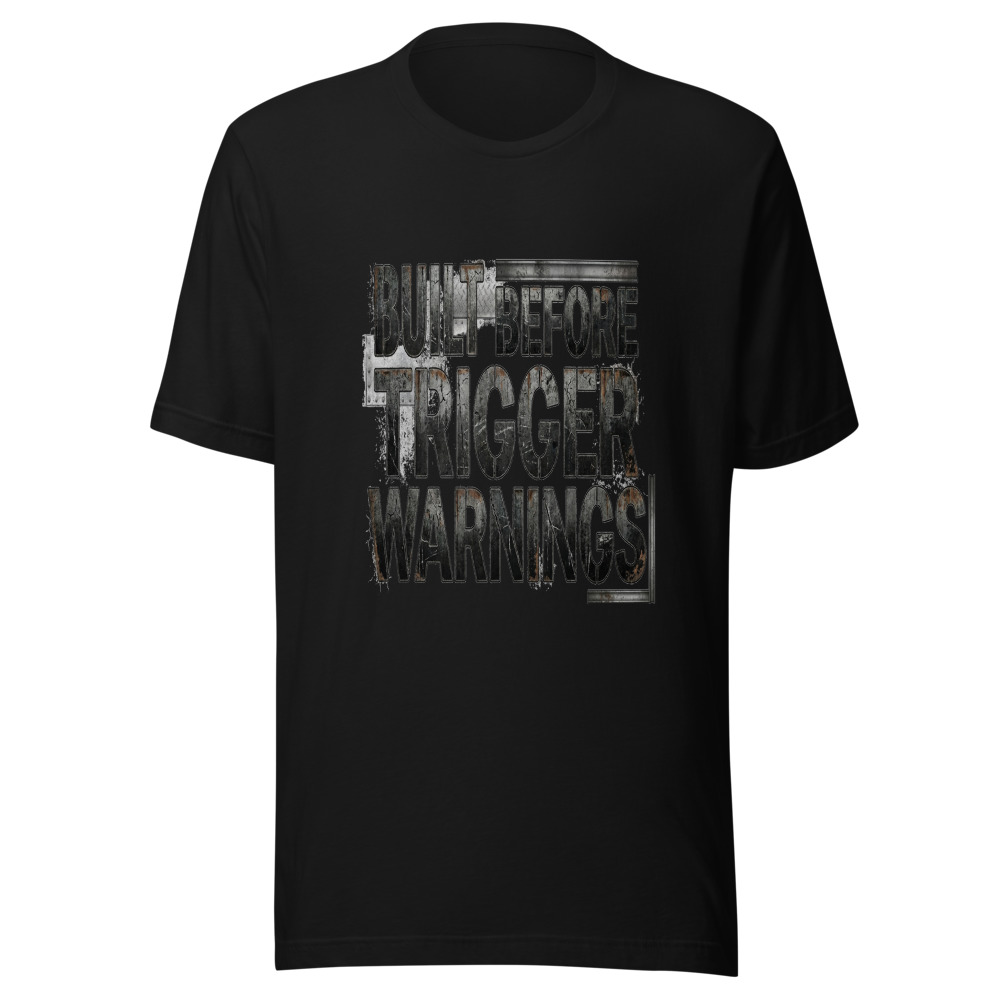 Built Before Trigger Warnings - tshirt