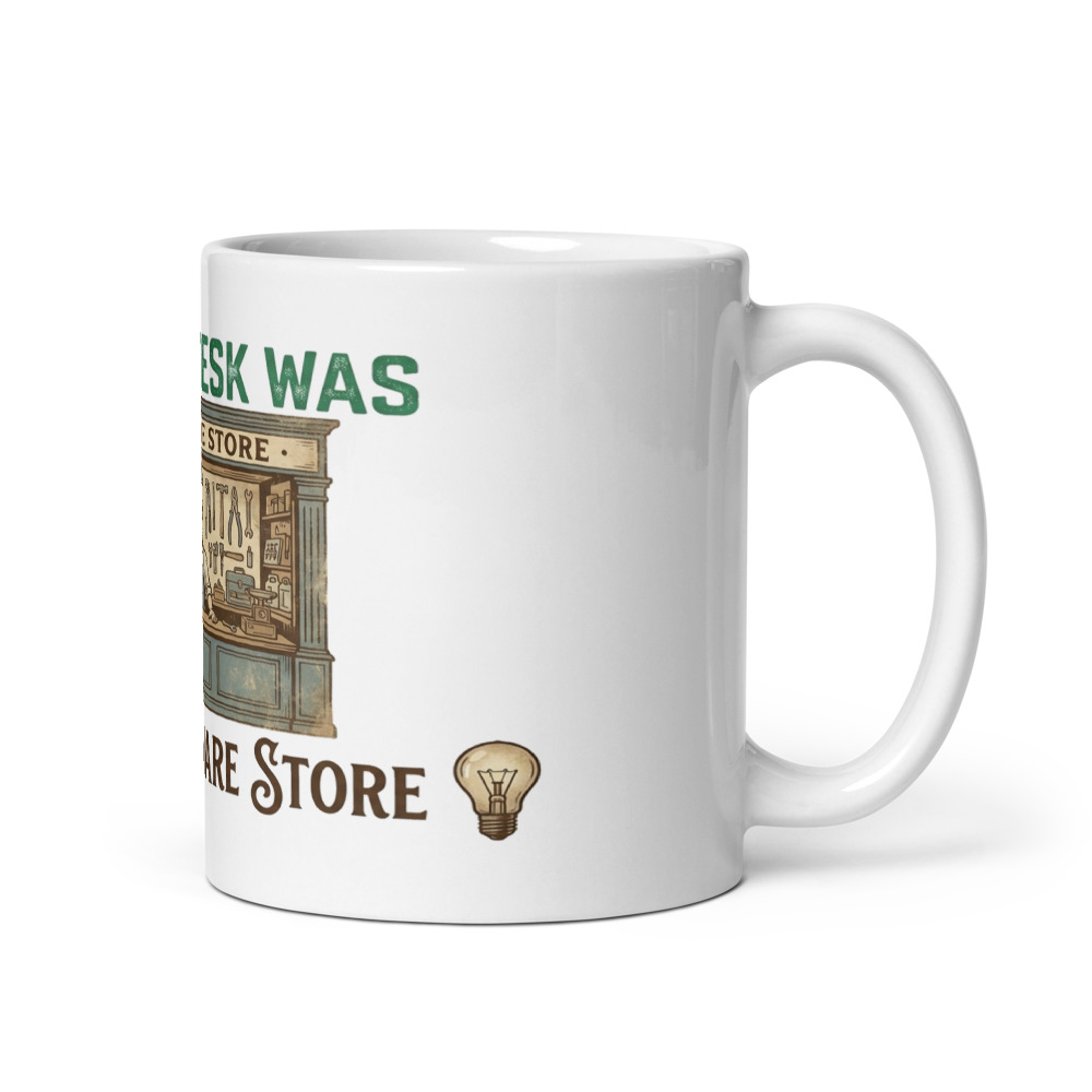 My Helpdesk Was The Hardware Store - mug
