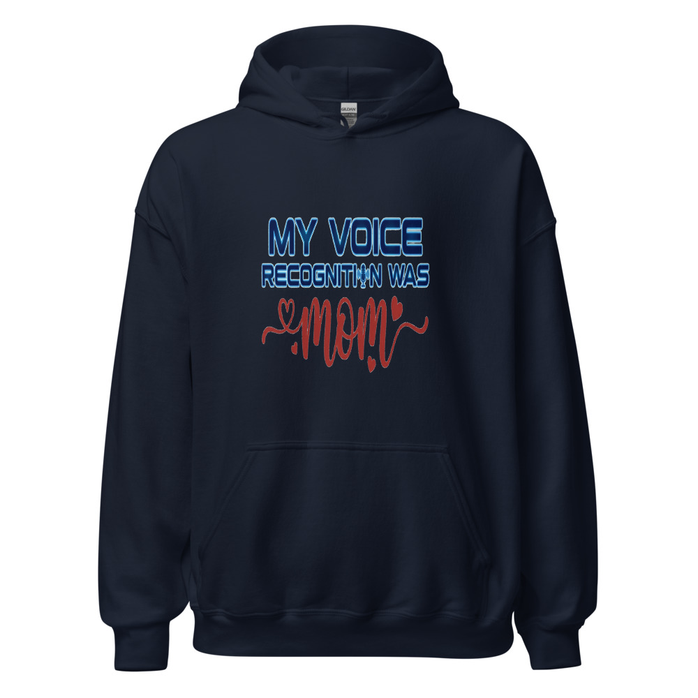 My Voice Recognition Was Mom - hoodie