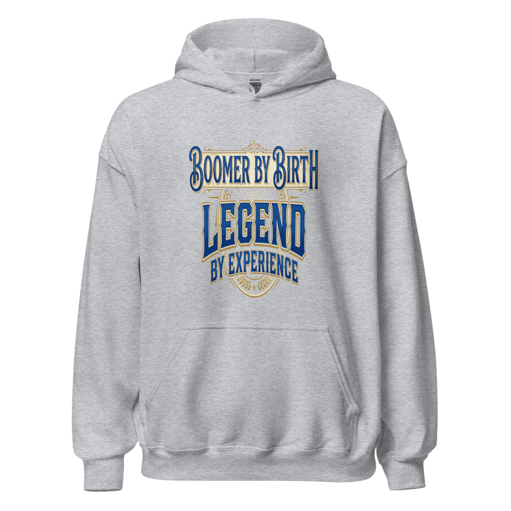 Boomer By Birth, Legend By Experience - hoodie