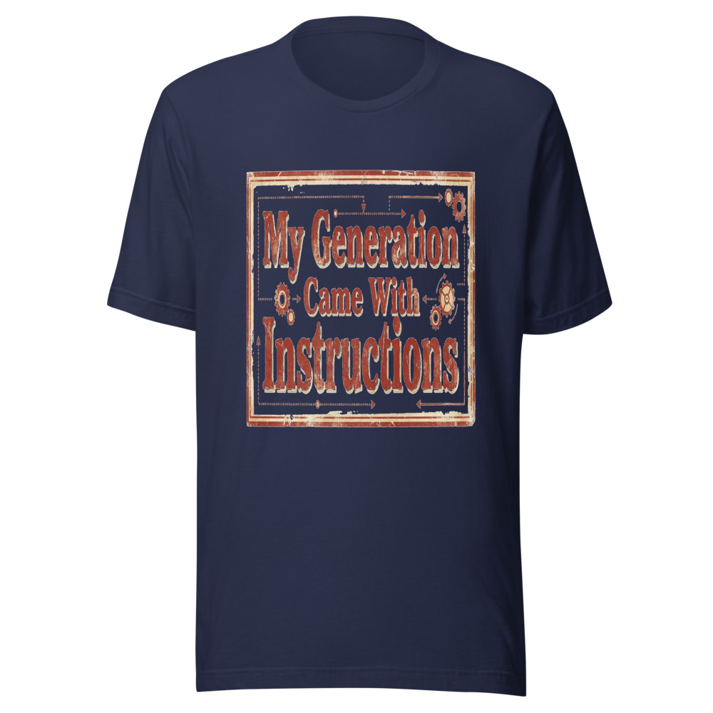 My Generation Came With Instructions - tshirt