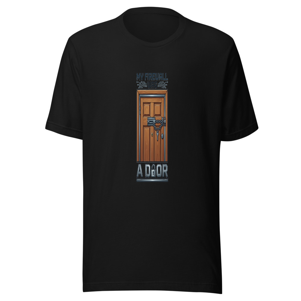 My Firewall Was A Door - tshirt