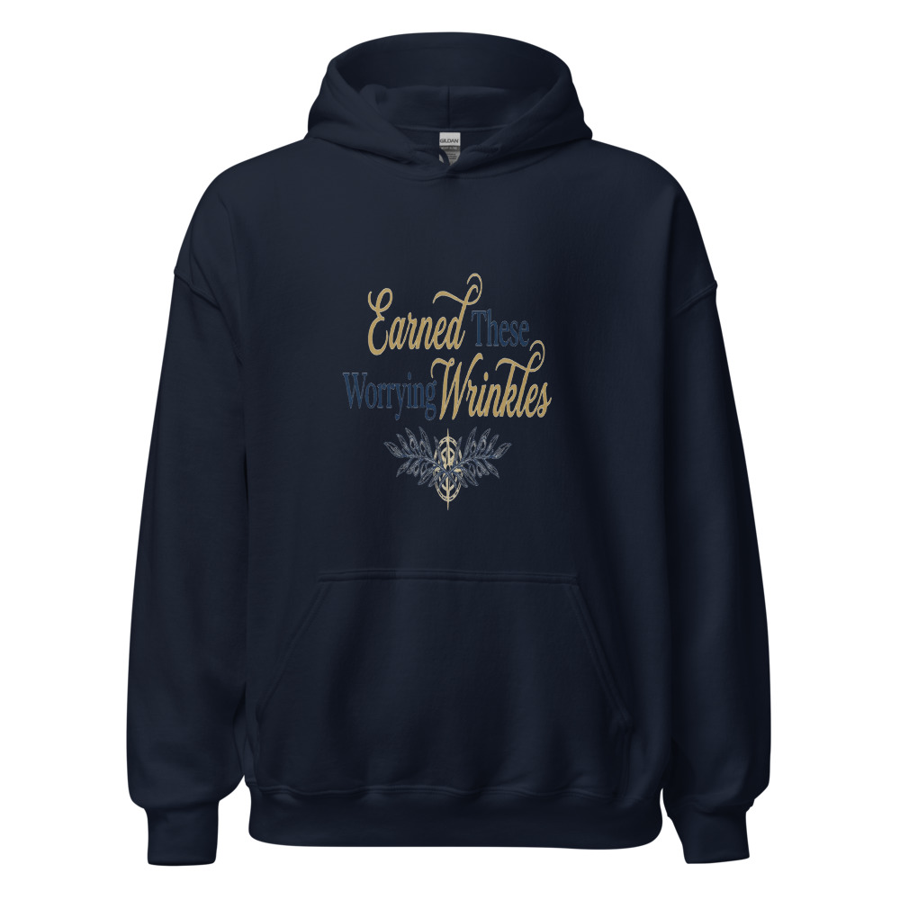 Earned These Wrinkles Worrying - hoodie