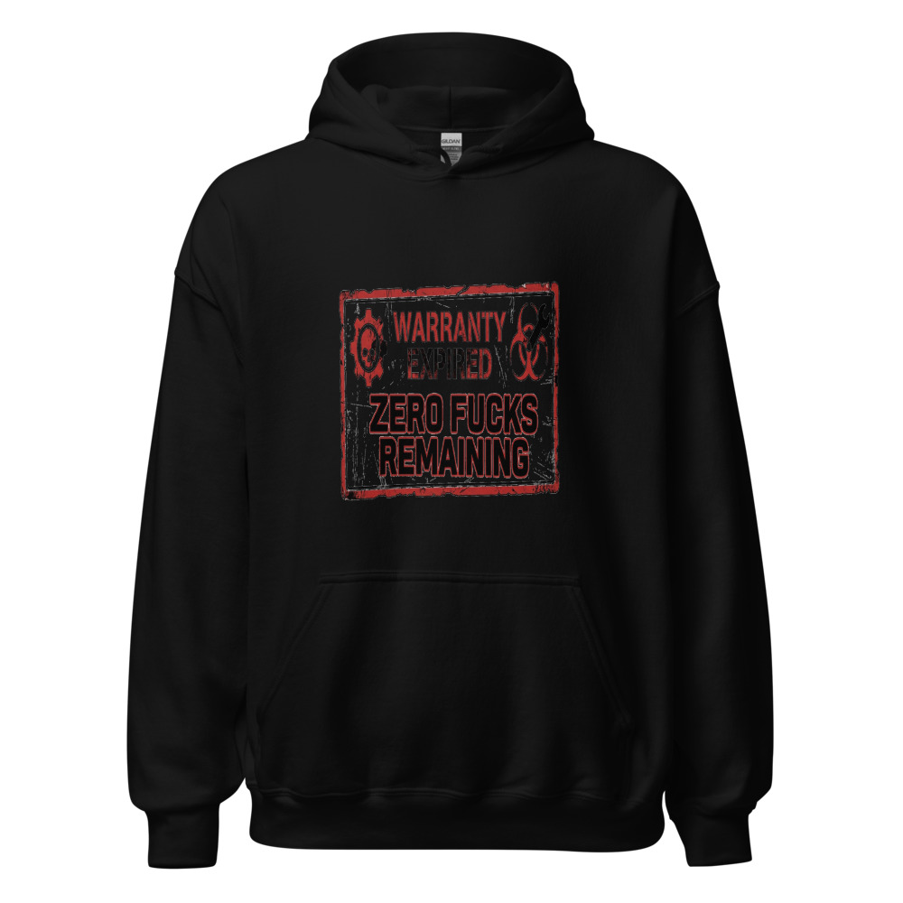 Warranty Expired, Zero Fucks Remaining - hoodie