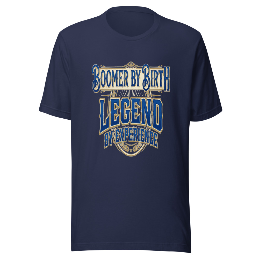 Boomer By Birth, Legend By Experience - tshirt