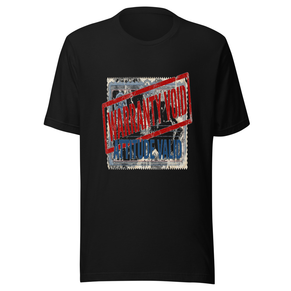 Warranty Void, Attitude Valid - tshirt
