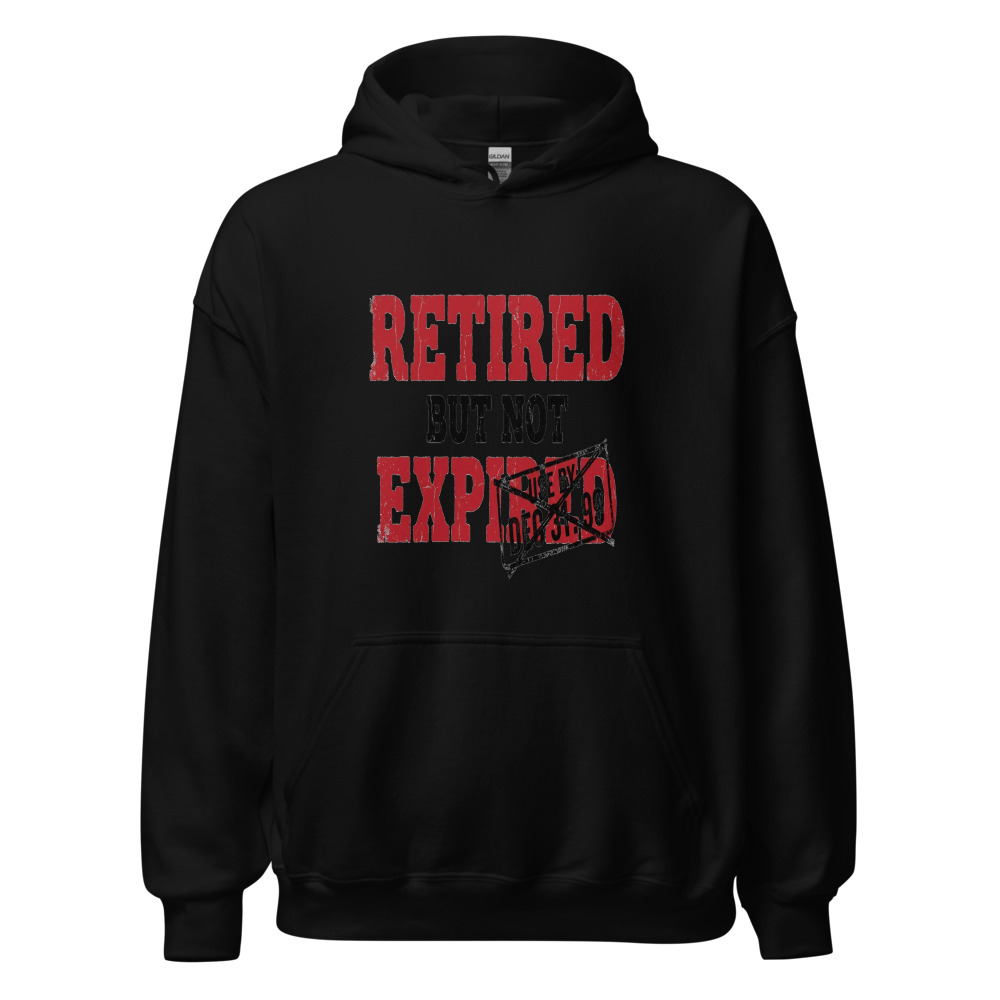 Retired But Not Expired - hoodie