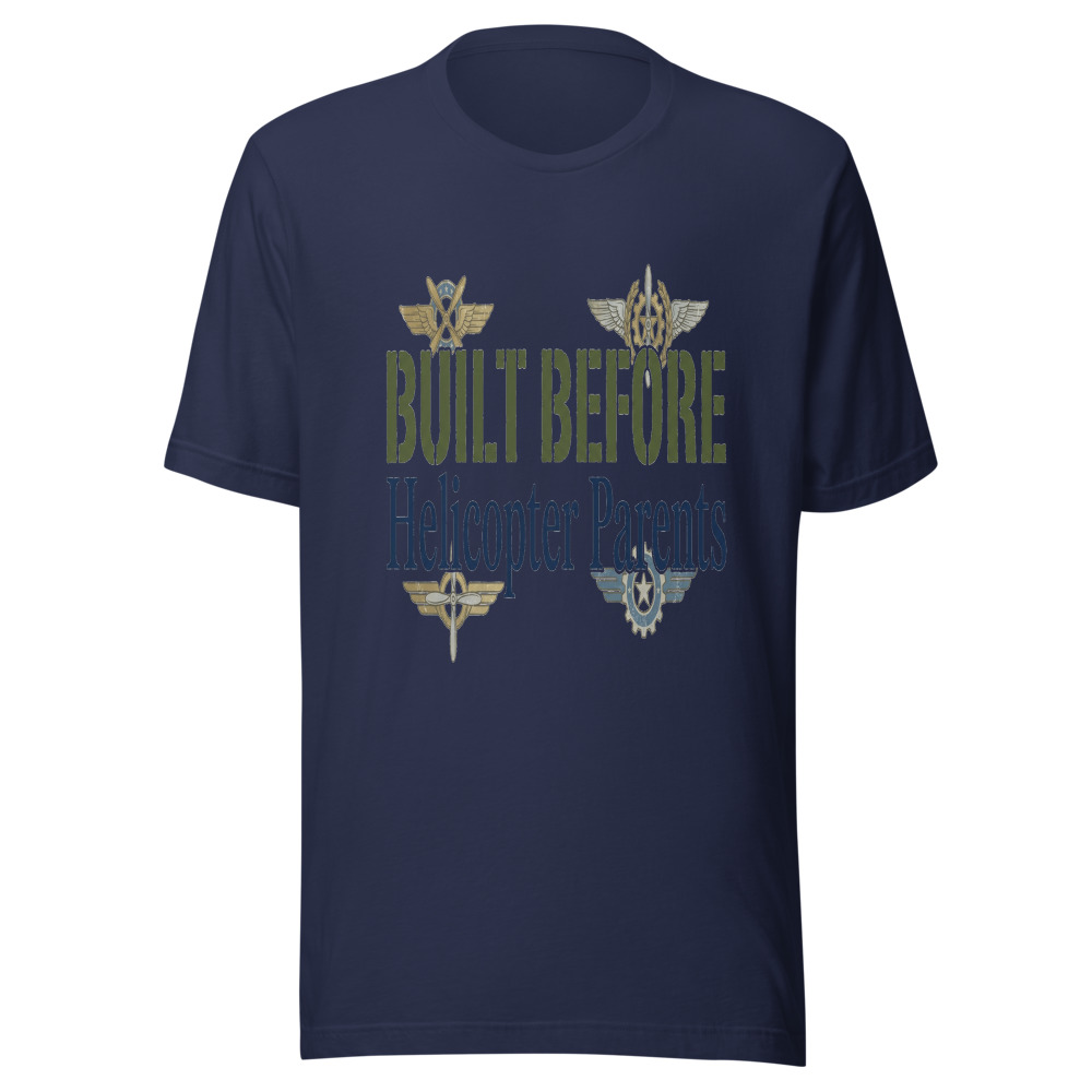 Built Before Helicopter Parents - tshirt