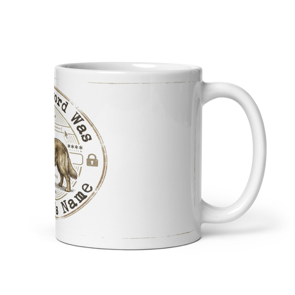 My Password Was My Dog's Name - mug